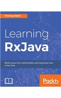 Learning RxJava: Reactive, Concurrent, and responsive applications