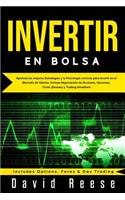 Invertir en Bolsa: Aprenda las mejores Estrategias y la Psicología correcta para Invertir en el Mercado de Valores. Incluye Negociación de Acciones, Opciones, Forex (D(1 Stock Market Investing Spanish/Espa)