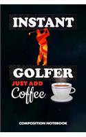 Instant Golfer Just Add Coffee