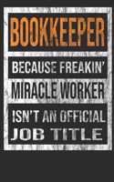 Bookkeeper Because Freakin' Miracle Worker Is Not an Official Job Title