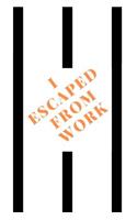 I Escaped from Work