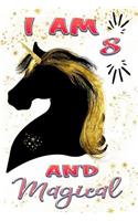 I Am 8 and Magical: Cute Black Gold Unicorn Journal and Happy 8 Birthday Gift Notebook for Awesome Girls