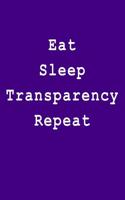 Eat Sleep Transparency Repeat