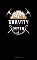Gravity Is a Myth: Mileage Log Book(664 Mileage Log Book)