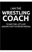 I Am the Wrestling Coach to Save Time, Let's Just Assume That I'm Never Wrong