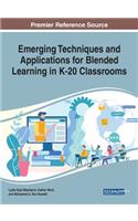 Emerging Techniques and Applications for Blended Learning in K-20 Classrooms