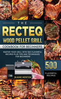 The RECTEQ Wood Pellet Grill Cookbook For Beginners