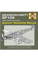 Messerschmitt Bf109 Owners' Workshop Manual: 1935 Onwards (All Marks): An Insight Into Owning, Flying and Maintaining the Luftwaffe's Legendary Single: 1935 Onwards (All Marks)