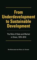 From Underdevelopment to Sustainable Development: The Role of State and Market in Oman, 1970-2010