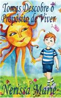Tomas Descobre o Propósito de Viver (historia infantil, livros infantis, livros de crianças, livros para bebês, livros paradidáticos, livro infantil ilustrado, livrinho infantil, livros infantis)