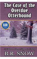 The Case of the Overdue Otterhound