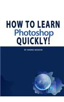 How To Learn Photoshop Quickly!