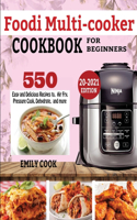 Foodi Multicooker Cookbook for Beginners: 550 Easy & Delicious Recipes to Air Fry, Pressure Cook, Dehydrate, and more