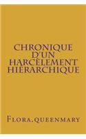 Chronique d'Un Harcèlement Hiérarchique: Pour En Finir Avec Le Mobbing À l'Education Nationale