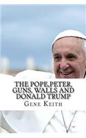 The Pope, Peter, Guns, Walls and Donald Trump