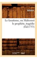 Le Fanatisme, Ou Mahomet Le Prophète, Tragédie (Éd.1753): (Litterature)