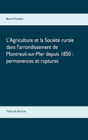 L'Agriculture et la Société rurale dans l'arrondissement de Montreuil-sur-Mer depuis 1850