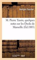M. Pierre Tassin, Quelques Notes Sur Les Docks de Marseille