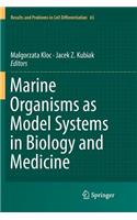 Marine Organisms as Model Systems in Biology and Medicine