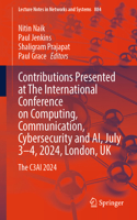 Contributions Presented at the International Conference on Computing, Communication, Cybersecurity & Ai, July 3-4, 2024, London, UK