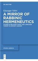 A Mirror of Rabbinic Hermeneutics: Studies in Religion, Magic, and Language Theory in Ancient Judaism(82 Studia Judaica)