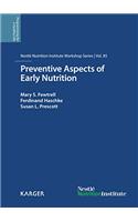 Preventive Aspects of Early Nutrition: 85th Nestle Nutrition Institute Workshop, London, November 2014. (Nestle Nutrition Workshop Series: Pediatric Program)