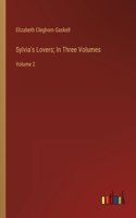 Sylvia's Lovers; In Three Volumes: Volume 2