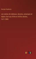 Les ventes de tableaux, dessins, estampes et objets d'art aux XVIIe et XVIIIe siècles, 1611-1800