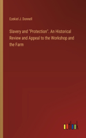 Slavery and "Protection". An Historical Review and Appeal to the Workshop and the Farm