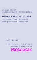 Demokratie Setzt Aus: Gegen Die Sanfte Liquidation Einer Politischen Lebensform