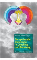 Die Spirituelle Dimension in Coaching Und Beratung