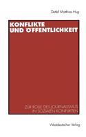 Konflikte und Öffentlichkeit: Zur Rolle des Journalismus in sozialen Konflikten(English)