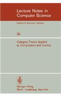 Category Theory Applied to Computation and Control: Proceedings of the First International Symposium, San Francisco, February 25-26, 1974