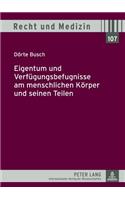 Eigentum Und Verfuegungsbefugnisse Am Menschlichen Koerper Und Seinen Teilen