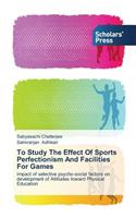 To Study The Effect Of Sports Perfectionism And Facilities For Games