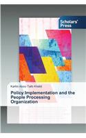 Policy Implementation and the People Processing Organization