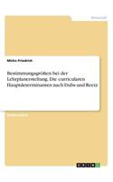 Bestimmungsgrößen bei der Lehrplanerstellung. Die curricularen Hauptdeterminanten nach Dubs und Reetz