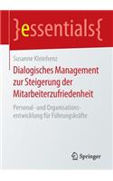 Dialogisches Management zur Steigerung der Mitarbeiterzufriedenheit: Personal- und Organisationsentwicklung für Führungskräfte(essentials)