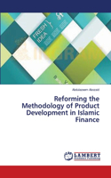 Reforming the Methodology of Product Development in Islamic Finance