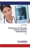 Temporary Anchorage Devices Used in Orthodontics