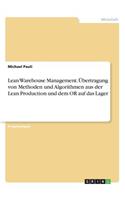 Lean Warehouse Management. Übertragung von Methoden und Algorithmen aus der Lean Production und dem OR auf das Lager