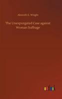The Unexpurgated Case against Woman Suffrage