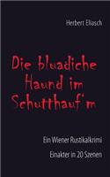 Die bluadiche Haund im Schutthauf´m