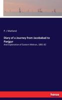 Diary of a Journey from Jacobabad to Panjgur: And Exploration of Eastern Mekran, 1881-82