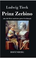 Prinz Zerbino oder die Reise nach dem guten Geschmack: Ein deutsches Lustspiel in sechs Akten(German)