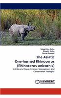 Asiatic One-Horned Rhinoceros (Rhinoceros Unicornis): In India Nepal- Ecology, Management and Conservation Strategies