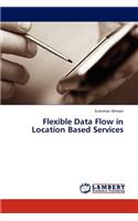 Flexible Data Flow in Location Based Services