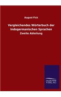 Vergleichendes Wörterbuch der Indogermanischen Sprachen: Zweite Abteilung