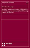 Rechtliche Voraussetzungen Und Moglichkeiten Der Etablierung Von Community Health Nursing (Chn) in Deutschland