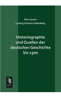 Historiographie Und Quellen Der Deutschen Geschichte Bis 1500